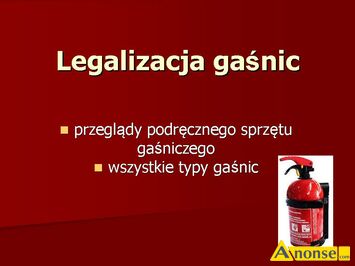 Anonse LEGALIZACJA GANIC, przegldy podrcznego sprztu ganiczego WIDNIK