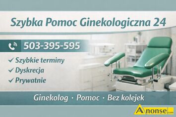 Anonse GINEKOLOG, Anonse Pomoc dla kobiet – bez kolejek Pomoc ginekologiczna od r�ki. Mo�liwy szybki kontakt telefoniczny. 📞TORU�